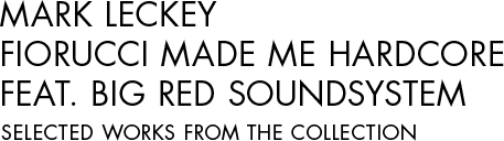 MARK LECKEY FIORUCCI MADE ME HARDCORE FEAT. BIG RED SOUNDSYSTEM